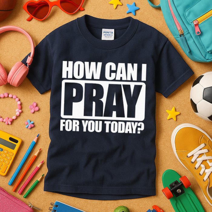 How Can I Pray For You Christian Faith Jesus I Pray For You Kids T-Shirt