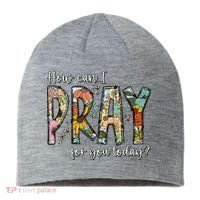 How Can I Pray For You Today Design Christian Sustainable Beanie