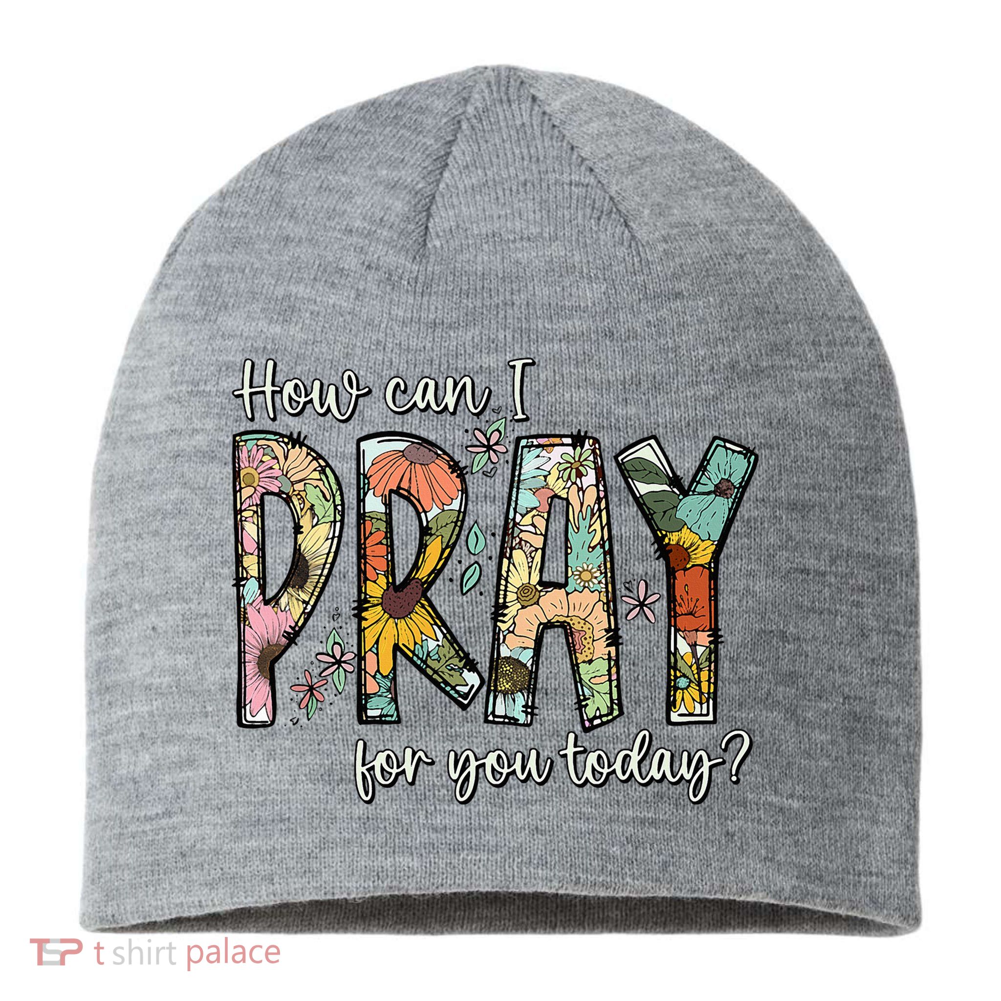 How Can I Pray For You Today Design Christian Sustainable Beanie