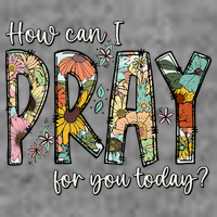 How Can I Pray For You Today Design Christian Tall Hoodie