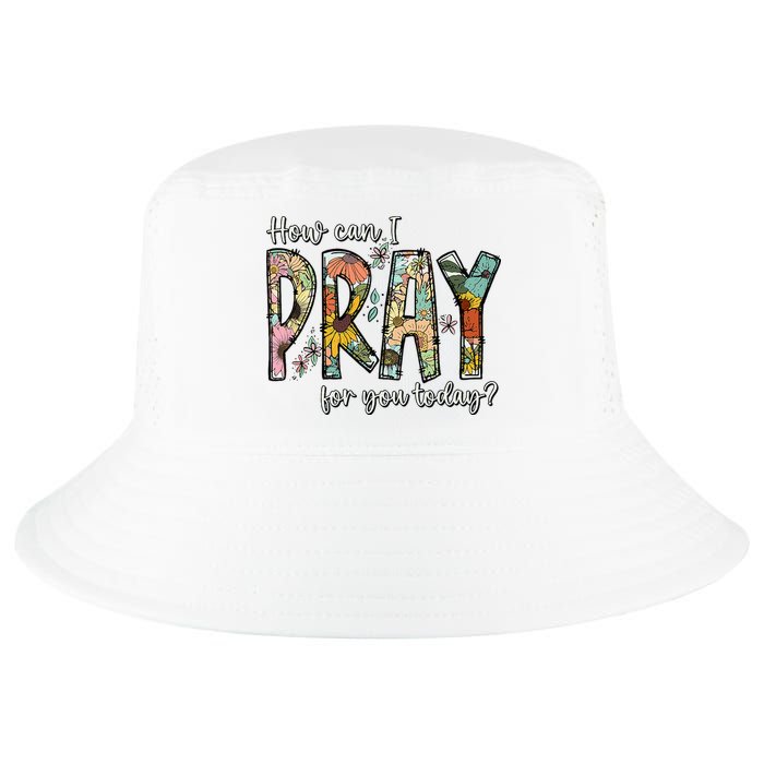 How Can I Pray For You Today Design Christian Cool Comfort Performance Bucket Hat