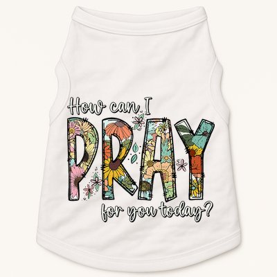 How Can I Pray For You Today Design Christian Doggie Tank