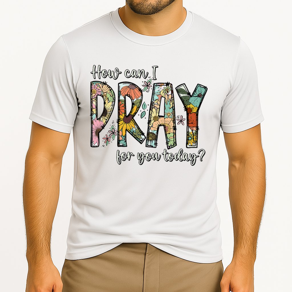 How Can I Pray For You Today Design Christian Performance Shirt