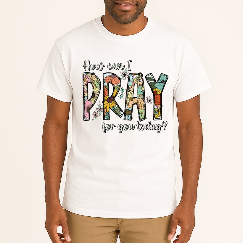 How Can I Pray For You Today Design Christian Tall T-Shirt