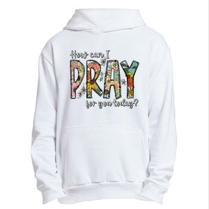 How Can I Pray For You Today Design Christian Urban Pullover Hoodie