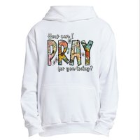 How Can I Pray For You Today Design Christian Urban Pullover Hoodie