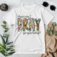 How Can I Pray For You Today Design Christian Premium T-Shirt