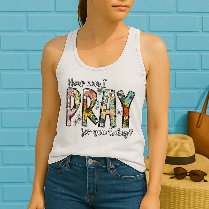 How Can I Pray For You Today Design Christian Womens Tank Top
