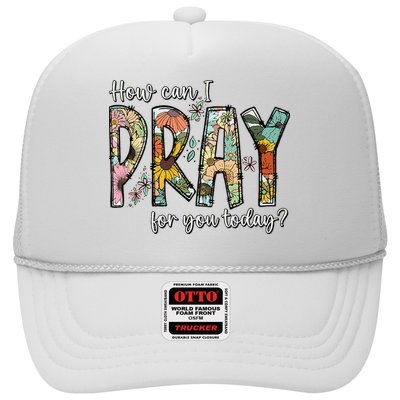How Can I Pray For You Today Design Christian Trucker Hat