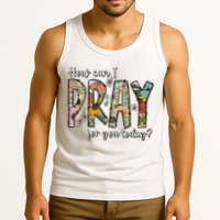 How Can I Pray For You Today Design Christian Tank Top
