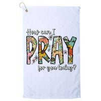 How Can I Pray For You Today Design Christian Golf Towel
