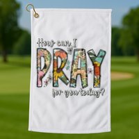 How Can I Pray For You Today Design Christian Golf Towel
