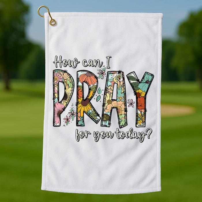 How Can I Pray For You Today Design Christian Golf Towel