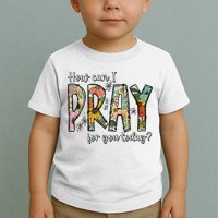 How Can I Pray For You Today Design Christian Toddler T-Shirt