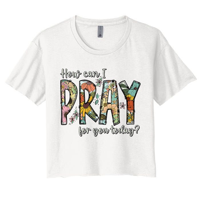 How Can I Pray For You Today Design Christian Crop Top