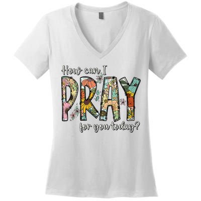 How Can I Pray For You Today Design Christian Women's V-Neck T-Shirt