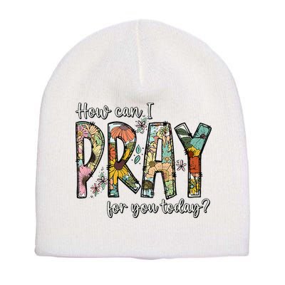 How Can I Pray For You Today Design Christian Short Acrylic Beanie