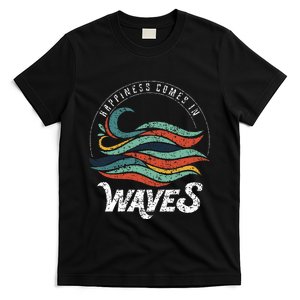 Happiness Comes In Waves  Vacation  Ocean T-Shirt