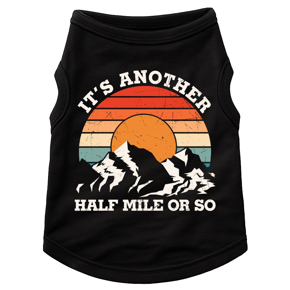 Hiking Camper It's Another Half Mile Or So Funny Camping Doggie Tank