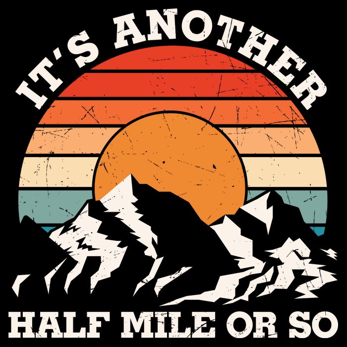 Hiking Camper It's Another Half Mile Or So Funny Camping Flexfit Unipanel Trucker Cap