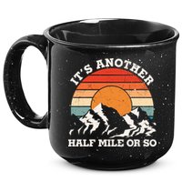 Hiking Camper It's Another Half Mile Or So Funny Camping 15oz Campfire Ceramic Mug