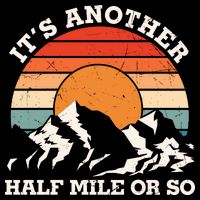 Hiking Camper It's Another Half Mile Or So Funny Camping Flatbill Hat
