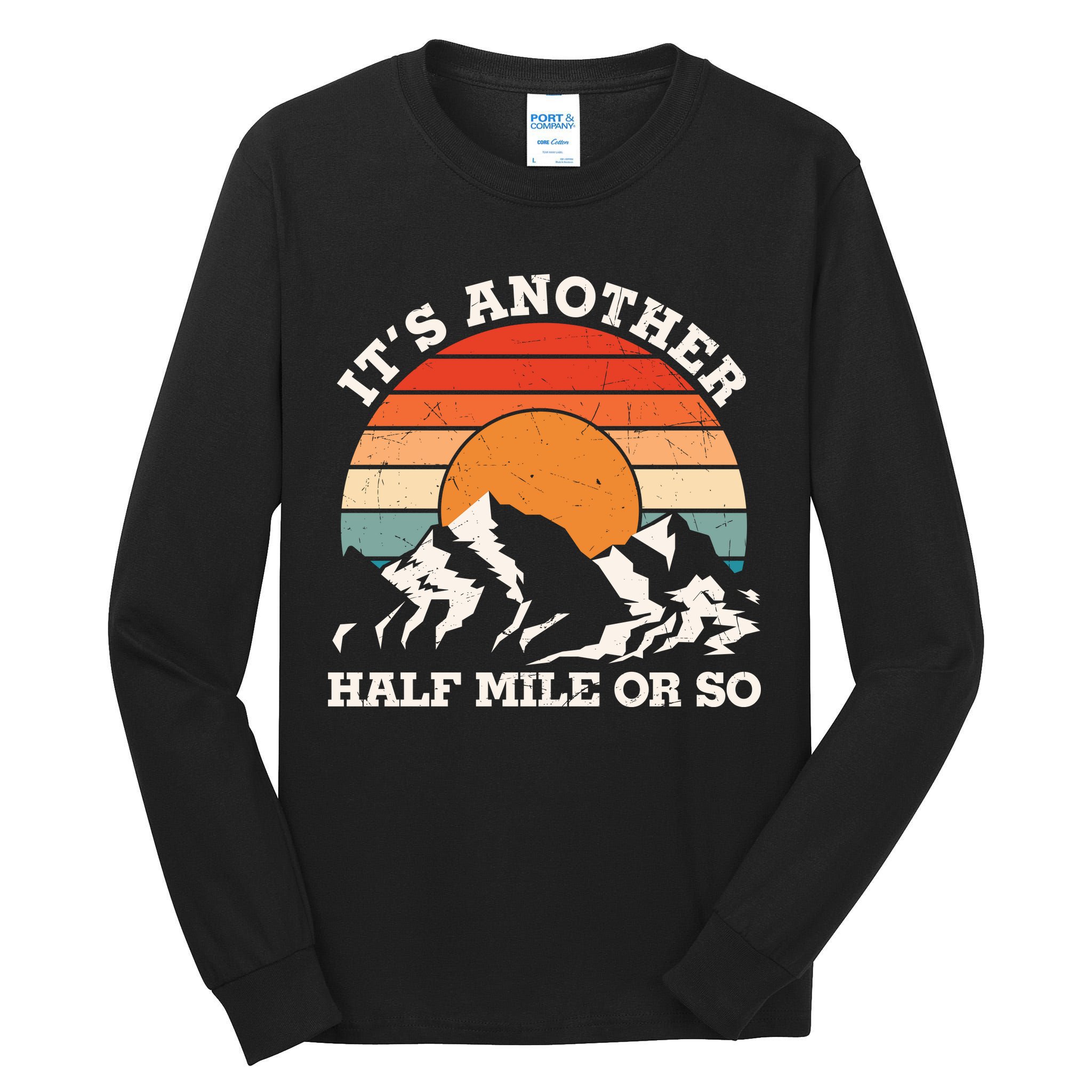Hiking Camper It's Another Half Mile Or So Funny Camping Tall Long Sleeve T-Shirt