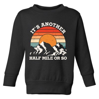 Hiking Camper It's Another Half Mile Or So Funny Camping Toddler Sweatshirt