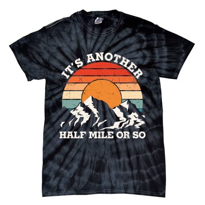 Hiking Camper It's Another Half Mile Or So Funny Camping Tie-Dye T-Shirt