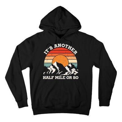 Hiking Camper It's Another Half Mile Or So Funny Camping Tall Hoodie