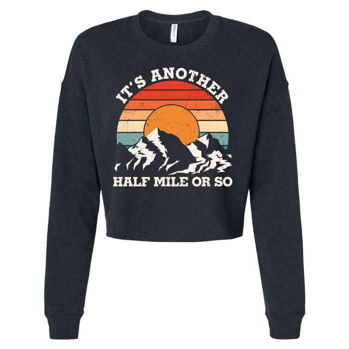 Hiking Camper It's Another Half Mile Or So Funny Camping Cropped Pullover Crew