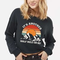 Hiking Camper It's Another Half Mile Or So Funny Camping Cropped Pullover Crew