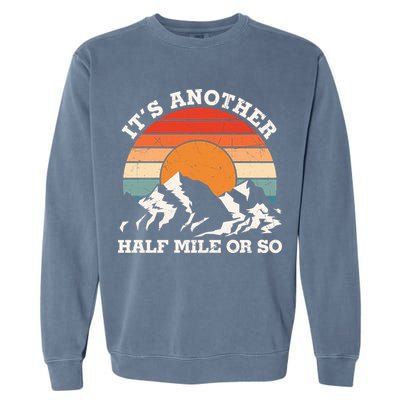 Hiking Camper It's Another Half Mile Or So Funny Camping Garment-Dyed Sweatshirt