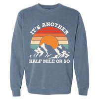 Hiking Camper It's Another Half Mile Or So Funny Camping Garment-Dyed Sweatshirt