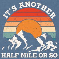 Hiking Camper It's Another Half Mile Or So Funny Camping Garment-Dyed Sweatshirt