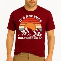 Hiking Camper It's Another Half Mile Or So Funny Camping Performance Shirt
