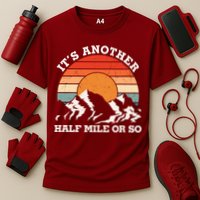Hiking Camper It's Another Half Mile Or So Funny Camping Performance Shirt