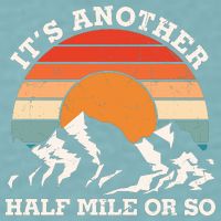 Hiking Camper It's Another Half Mile Or So Funny Camping Sueded Cloud Jersey T-Shirt