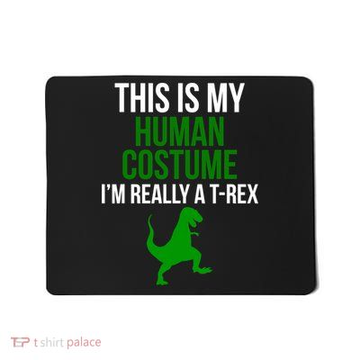 Human Costume I'm Really A TRex Funny Halloween Mousepad