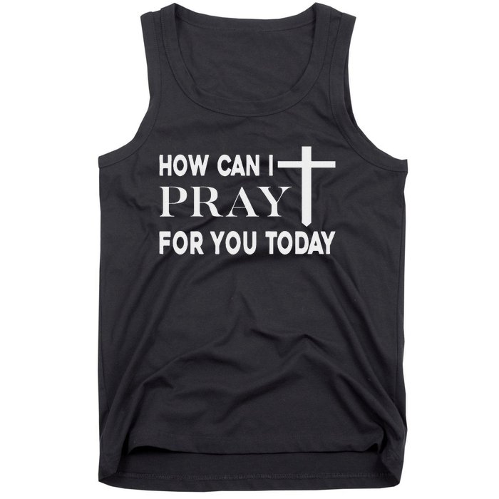 How Can I Pray For You Today Design Christian Prayer Tank Top