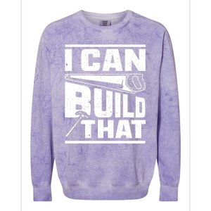 Hammer Carpenter I Can Build That Woodworking Colorblast Crewneck Sweatshirt