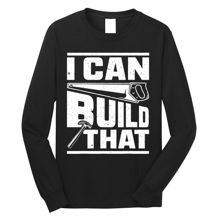 Hammer Carpenter I Can Build That Woodworking Long Sleeve Shirt