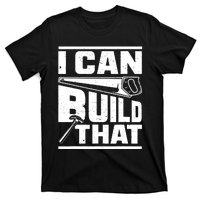 Hammer Carpenter I Can Build That Woodworking T-Shirt