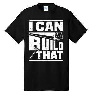 Hammer Carpenter I Can Build That Woodworking Tall T-Shirt