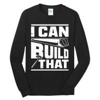 Hammer Carpenter I Can Build That Woodworking Tall Long Sleeve T-Shirt