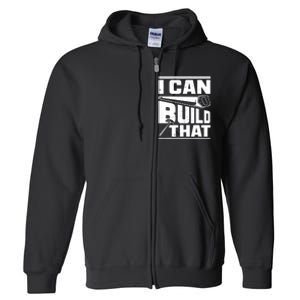 Hammer Carpenter I Can Build That Woodworking Full Zip Hoodie