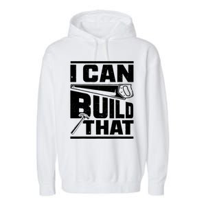 Hammer Carpenter I Can Build That Woodworking Garment-Dyed Fleece Hoodie