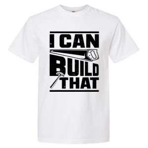 Hammer Carpenter I Can Build That Woodworking Garment-Dyed Heavyweight T-Shirt