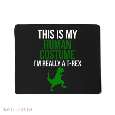 Human Costume IM Really A T Rex Mousepad