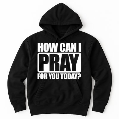 How Can I Pray For You Today Faith Jesus Hoodie